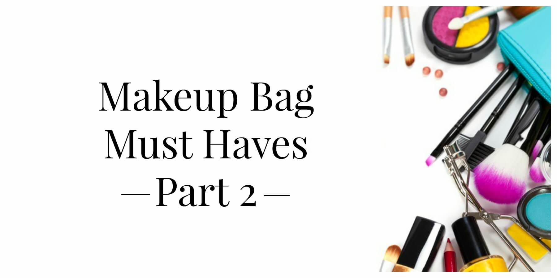 makeup-bag-must-haves-part-two-the-guide-to-getting-glam