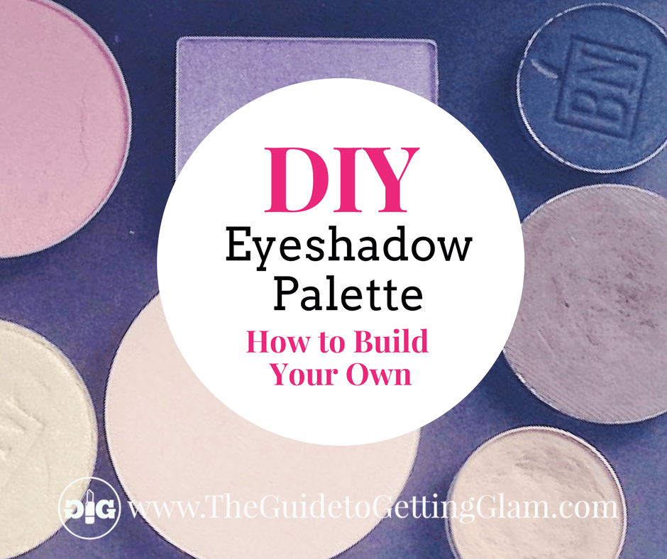 How To Make Your Own Eyeshadow Palette 